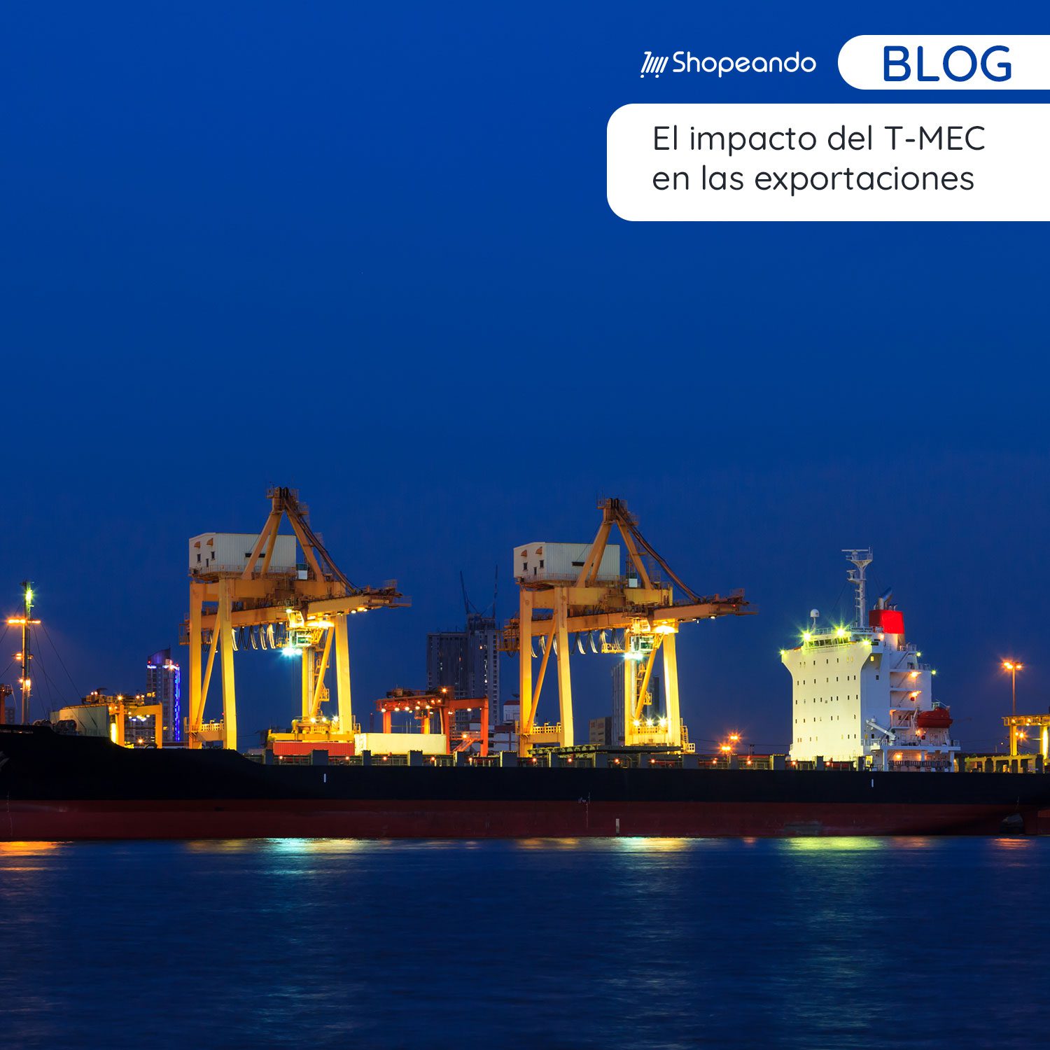 El impacto del T-MEC en las exportaciones mexicanas