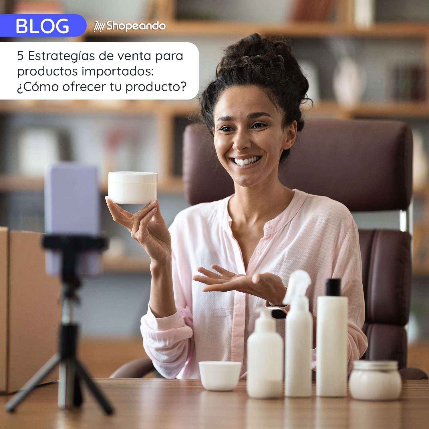 5 Estrategías de venta para productos importados: ¿Cómo ofrecer tu producto?